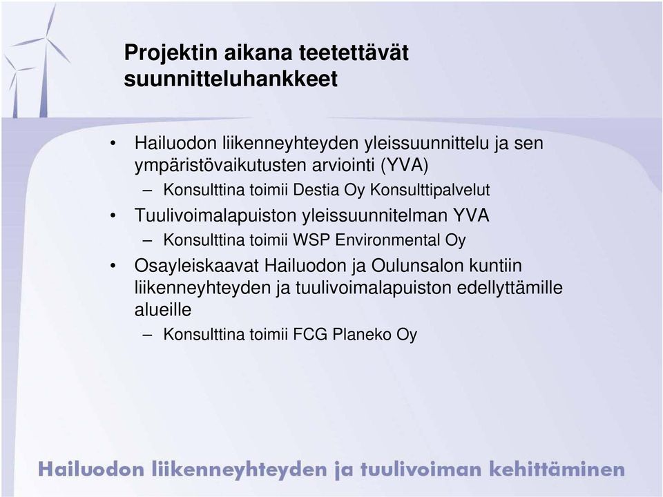 Tuulivoimalapuiston yleissuunnitelman YVA Konsulttina toimii WSP Environmental Oy Osayleiskaavat
