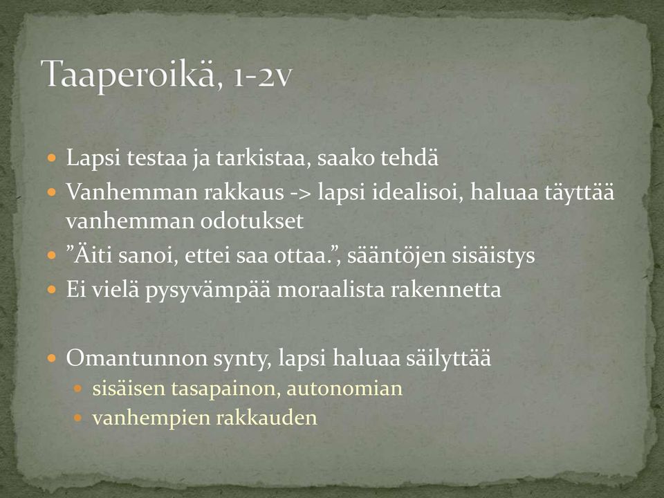 , sääntöjen sisäistys Ei vielä pysyvämpää moraalista rakennetta Omantunnon