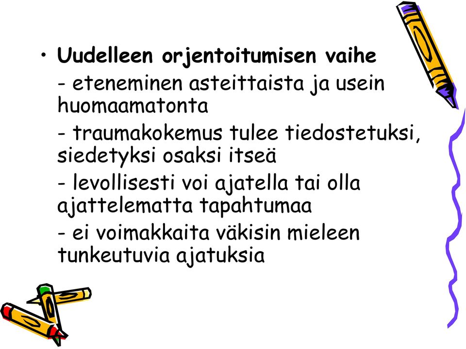 siedetyksi osaksi itseä - levollisesti voi ajatella tai olla