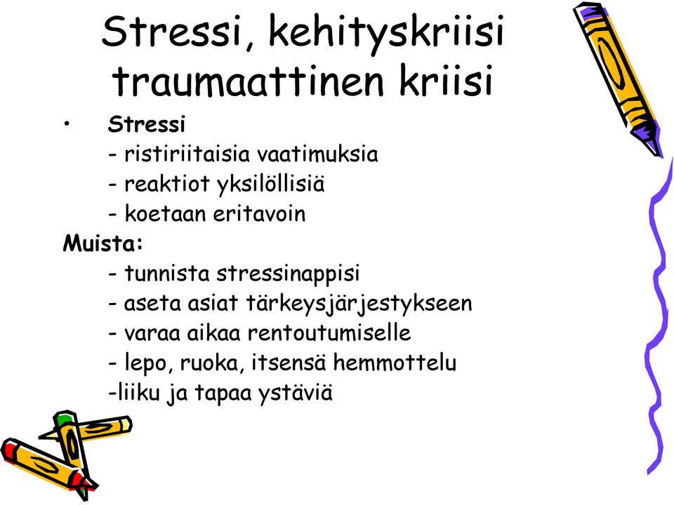 tunnista stressinappisi - aseta asiat tärkeysjärjestykseen - varaa