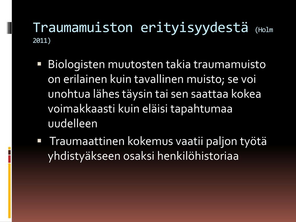 täysin tai sen saattaa kokea voimakkaasti kuin eläisi tapahtumaa