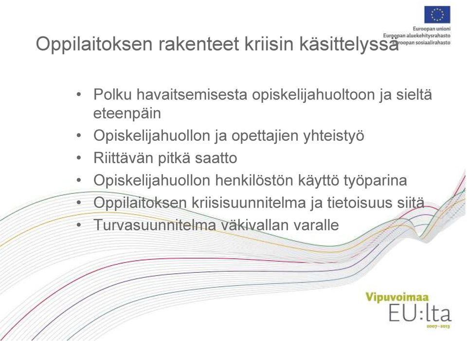 yhteistyö Riittävän pitkä saatto Opiskelijahuollon henkilöstön käyttö