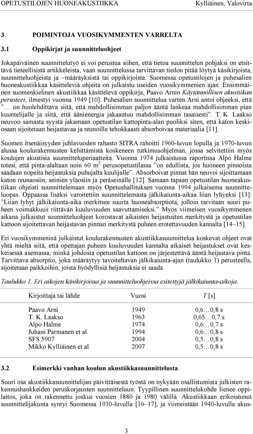 tiedon pitää löytyä käsikirjoista, suunnitteluohjeista ja määräyksistä tai oppikirjoista.