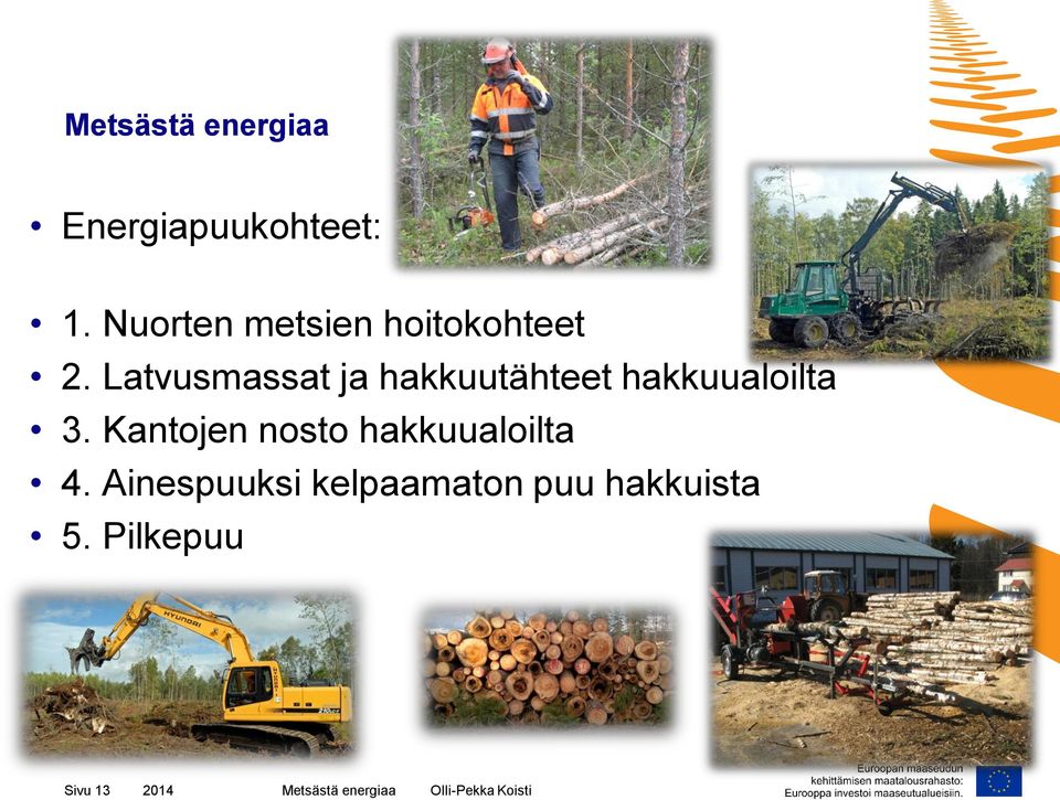 Latvusmassat ja hakkuutähteet hakkuualoilta 3.