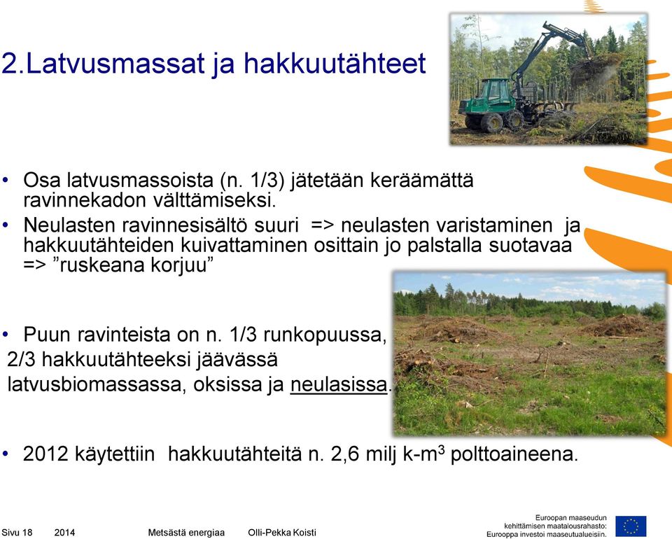 suotavaa => ruskeana korjuu Puun ravinteista on n.