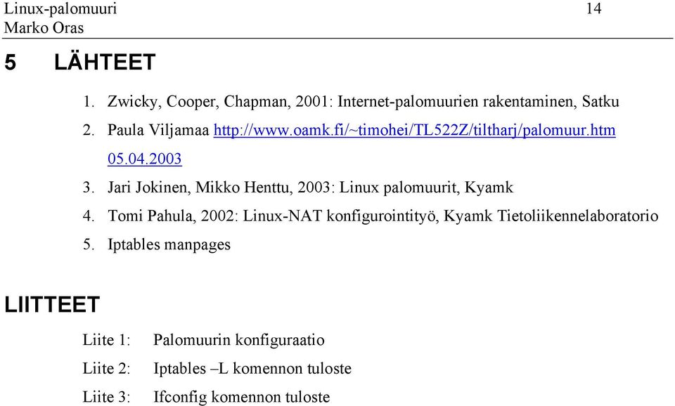 Jari Jokinen, Mikko Henttu, 2003: Linux palomuurit, Kyamk 4.