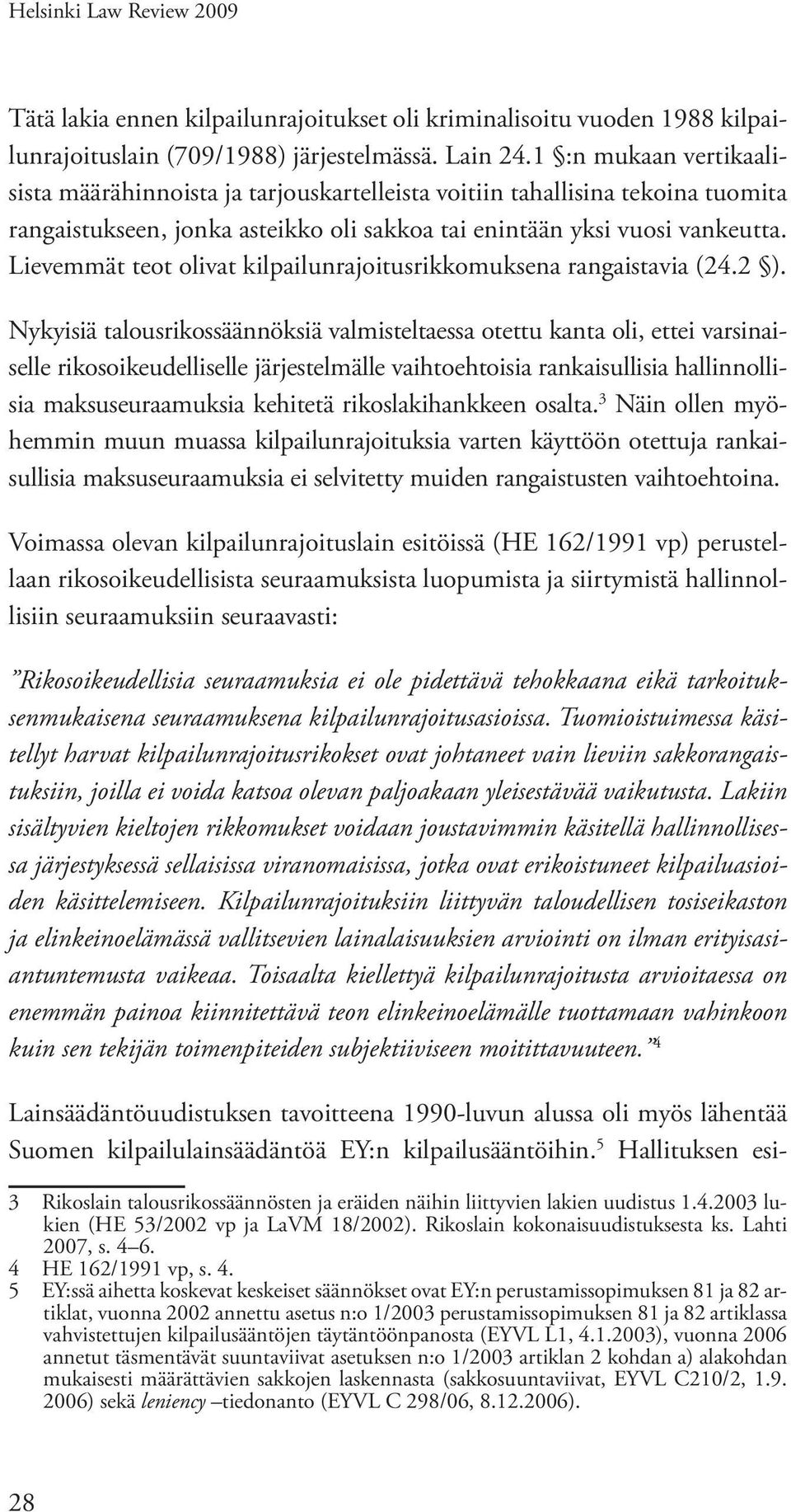 Lievemmät teot olivat kilpailunrajoitusrikkomuksena rangaistavia (24.2 ).