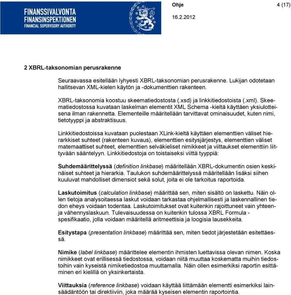 Elementeille määritellään tarvittavat ominaisuudet, kuten nimi, tietotyyppi ja abstraktisuus.