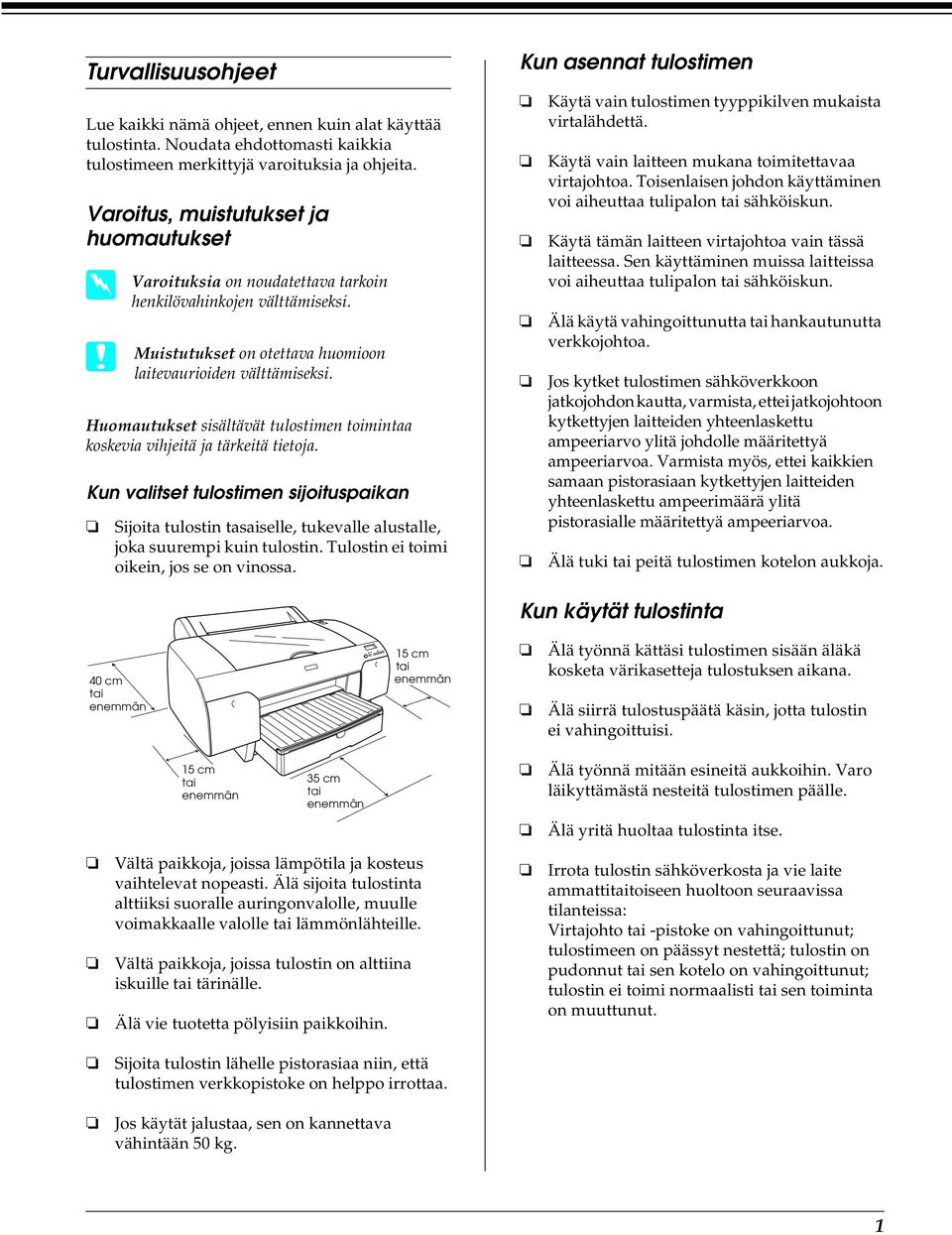 Huomautukset sisältävät tulostimen toimintaa koskevia vihjeitä ja tärkeitä tietoja.