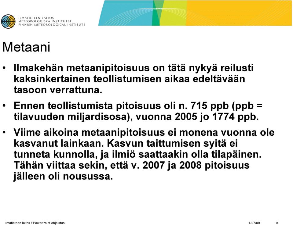 Viime aikoina metaanipitoisuus ei monena vuonna ole kasvanut lainkaan.