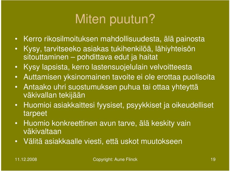 haitat Kysy lapsista, kerro lastensuojelulain velvoitteesta Auttamisen yksinomainen tavoite ei ole erottaa puolisoita Antaako uhri