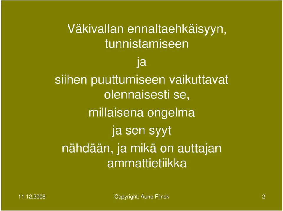 millaisena ongelma ja sen syyt nähdään, ja mikä on