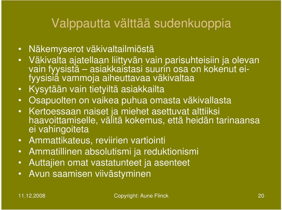 Kertoessaan naiset ja miehet asettuvat alttiiksi haavoittamiselle, välitä kokemus, että heidän tarinaansa ei vahingoiteta Ammattikateus, reviirien