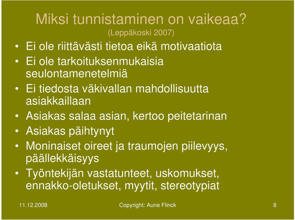 seulontamenetelmiä Ei tiedosta väkivallan mahdollisuutta asiakkaillaan Asiakas salaa asian, kertoo