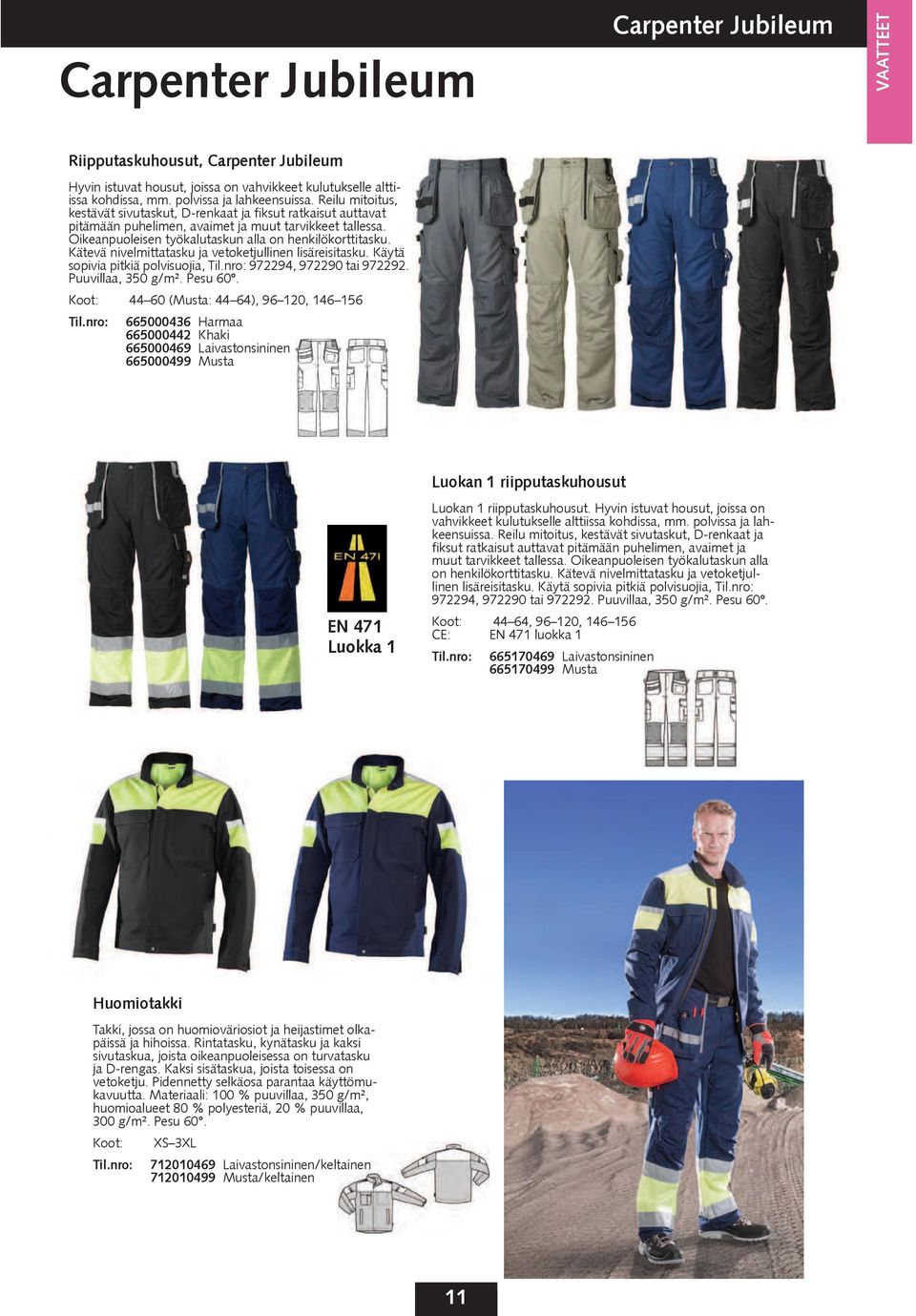Kätevä nivelmittatasku ja vetoketjullinen lisäreisitasku. Käytä sopivia pitkiä polvisuojia, 972294, 972290 tai 972292. Puuvillaa, 350 g/m². Pesu 60º.
