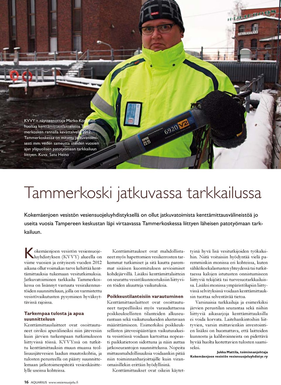 Kuva: Satu Heino Tammerkoski jatkuvassa tarkkailussa Kokemäenjoen vesistön vesiensuojeluyhdistyksellä on ollut jatkuvatoimista kenttämittausvälineistöä jo useita vuosia Tampereen keskustan läpi