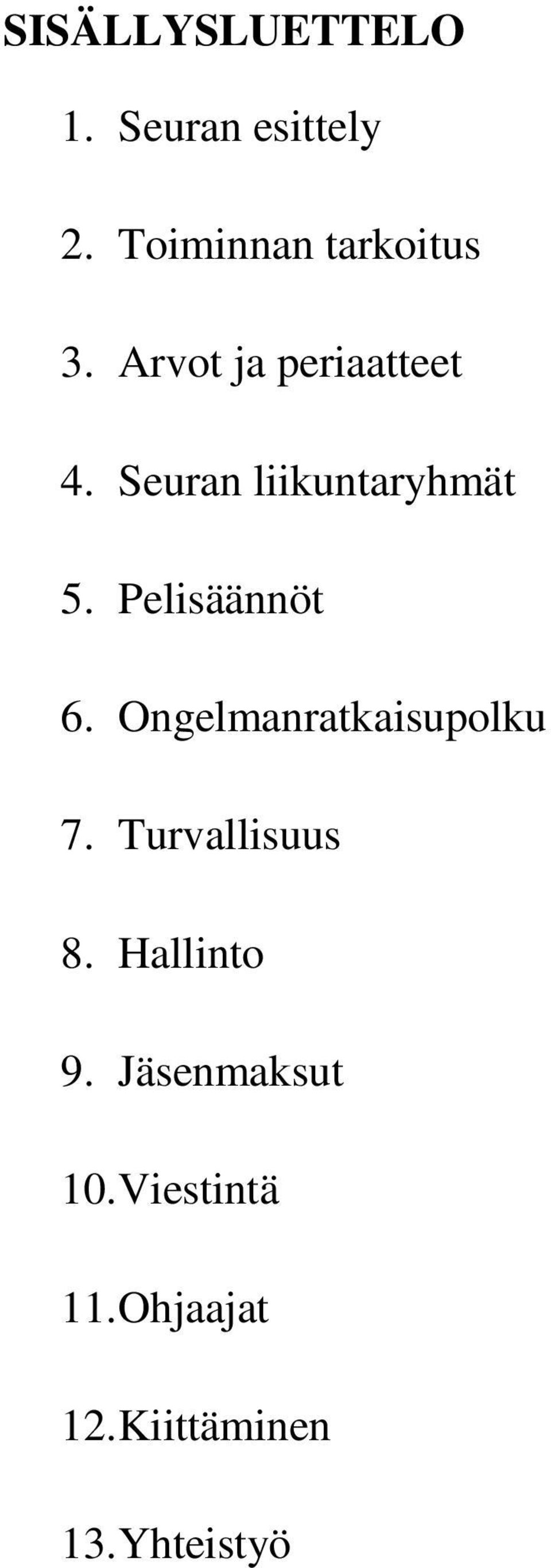 Pelisäännöt 6. Ongelmanratkaisupolku 7. Turvallisuus 8.