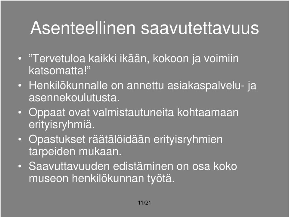 Oppaat ovat valmistautuneita kohtaamaan erityisryhmiä.