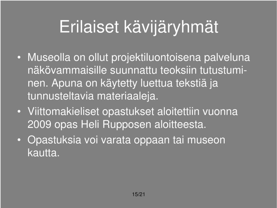 Apuna on käytetty luettua tekstiä ja tunnusteltavia materiaaleja.