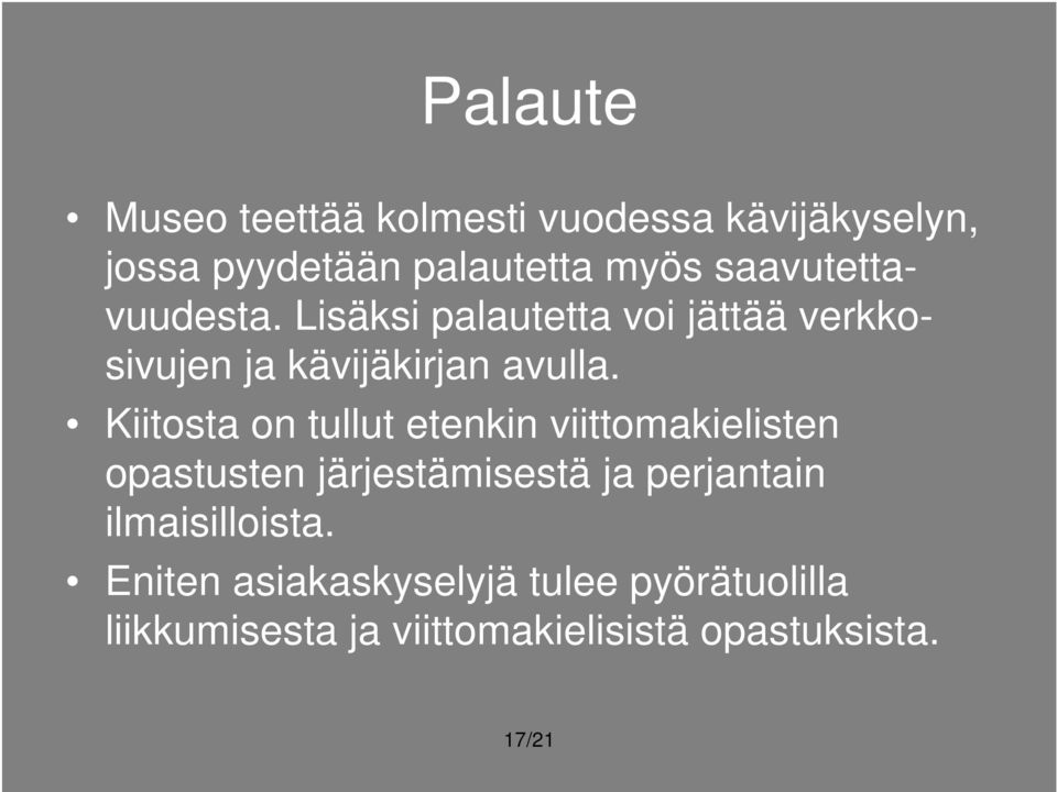 Kiitosta on tullut etenkin viittomakielisten opastusten järjestämisestä ja perjantain