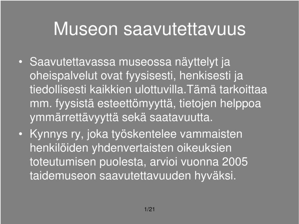 fyysistä esteettömyyttä, tietojen helppoa ymmärrettävyyttä sekä saatavuutta.