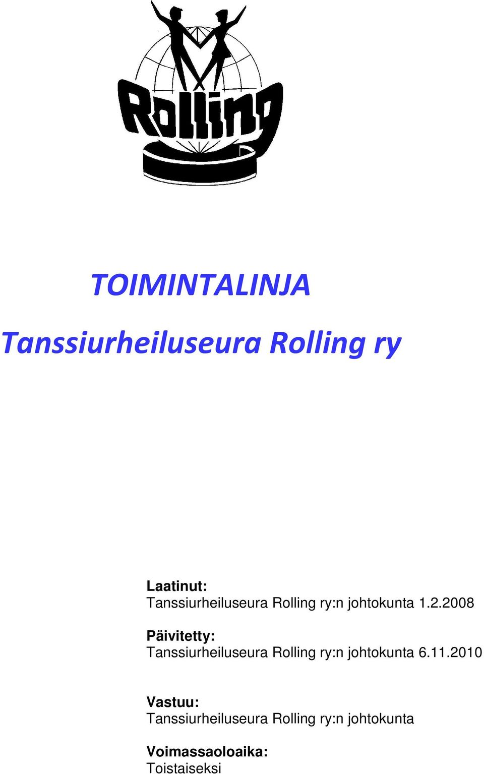 2008 Päivitetty: Tanssiurheiluseura Rolling ry:n johtokunta 6.