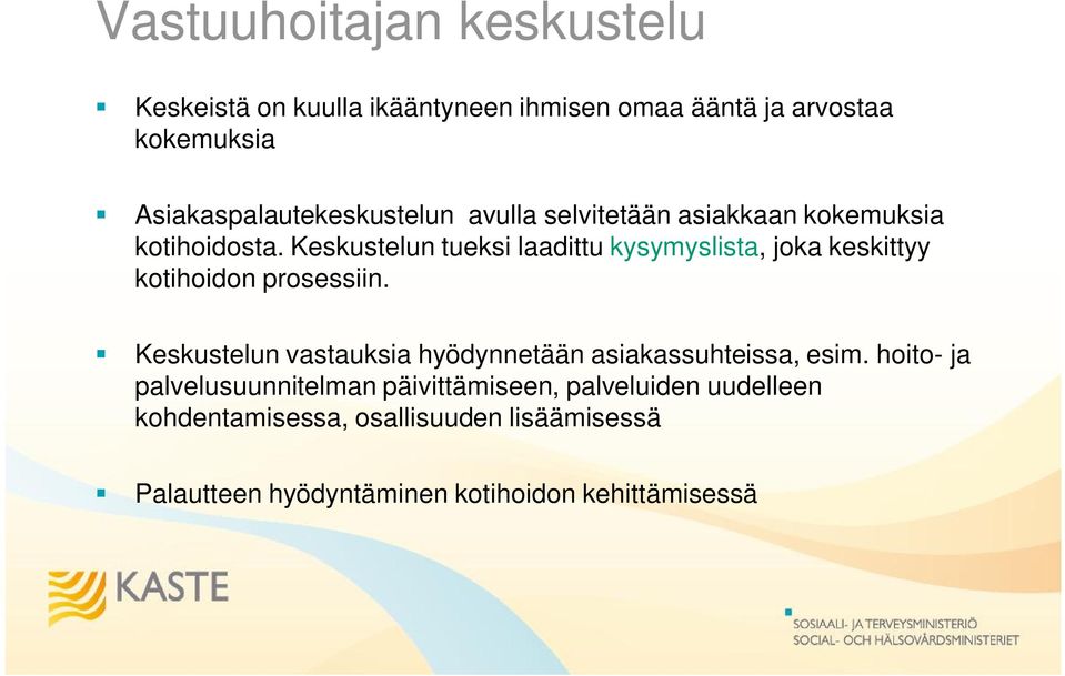 Keskustelun tueksi laadittu kysymyslista, joka keskittyy kotihoidon prosessiin.