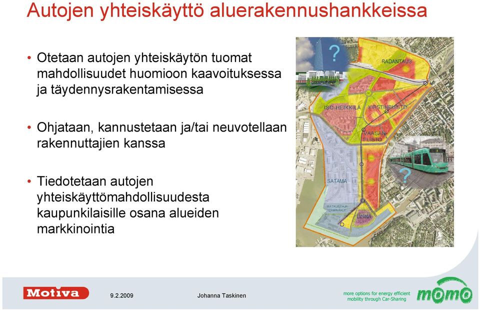 Ohjataan, kannustetaan ja/tai neuvotellaan rakennuttajien kanssa Tiedotetaan