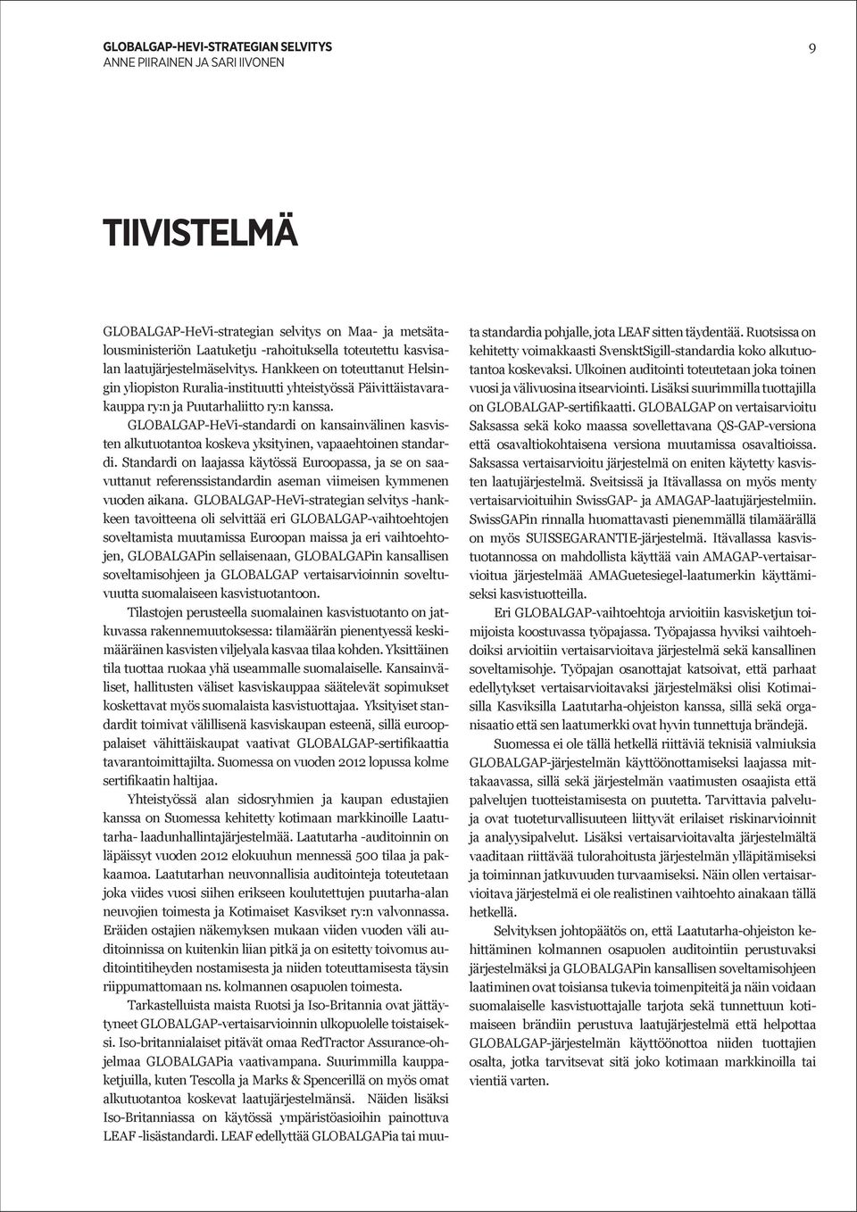 GLOBALGAP-HeVi-standardi on kansainvälinen kasvisten alkutuotantoa koskeva yksityinen, vapaaehtoinen standardi.