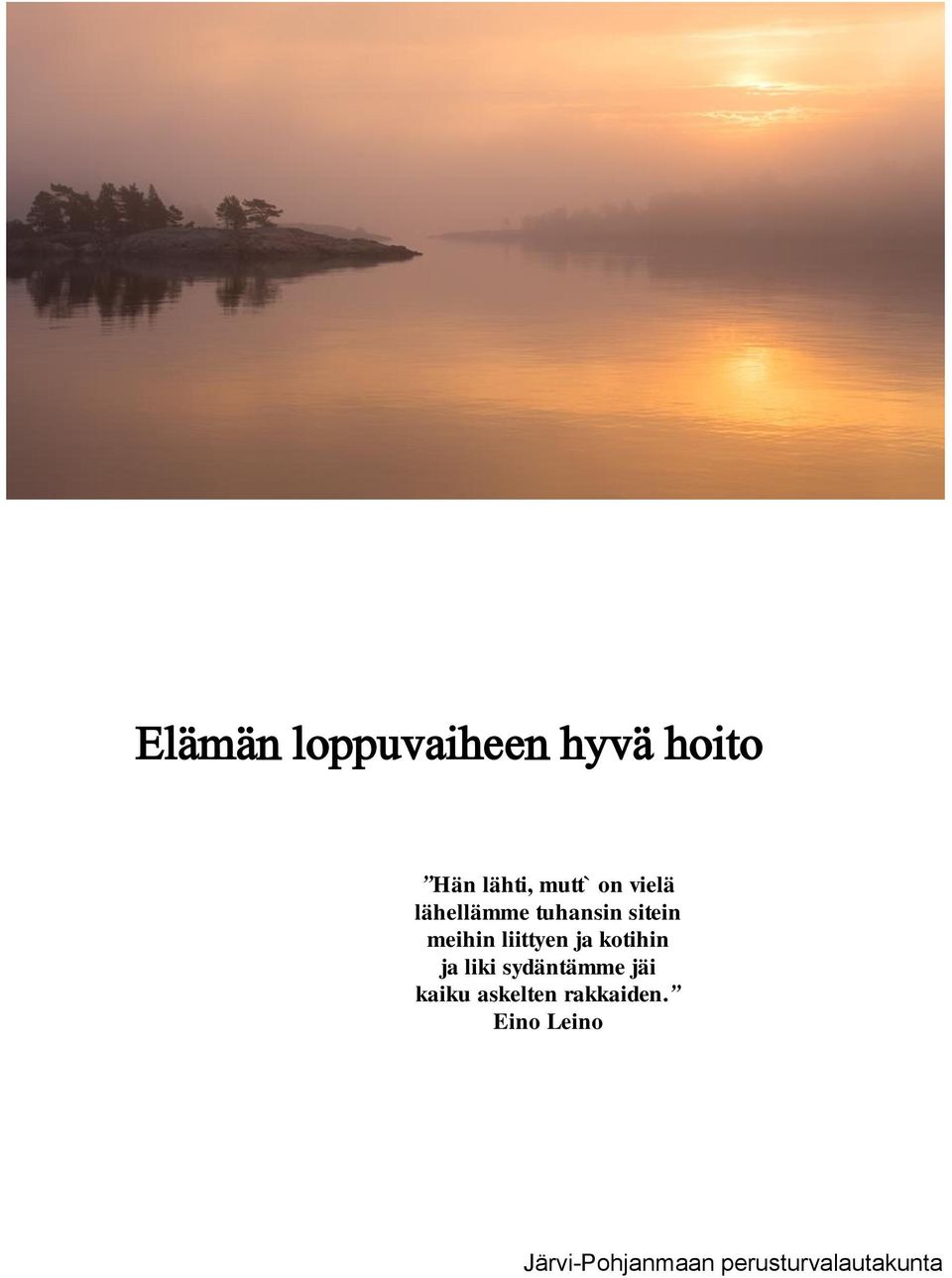 kotihin ja liki sydäntämme jäi kaiku askelten