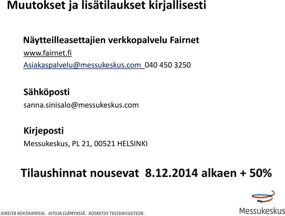 com 040 450 3250 Sähköposti sanna.sinisalo@messukeskus.