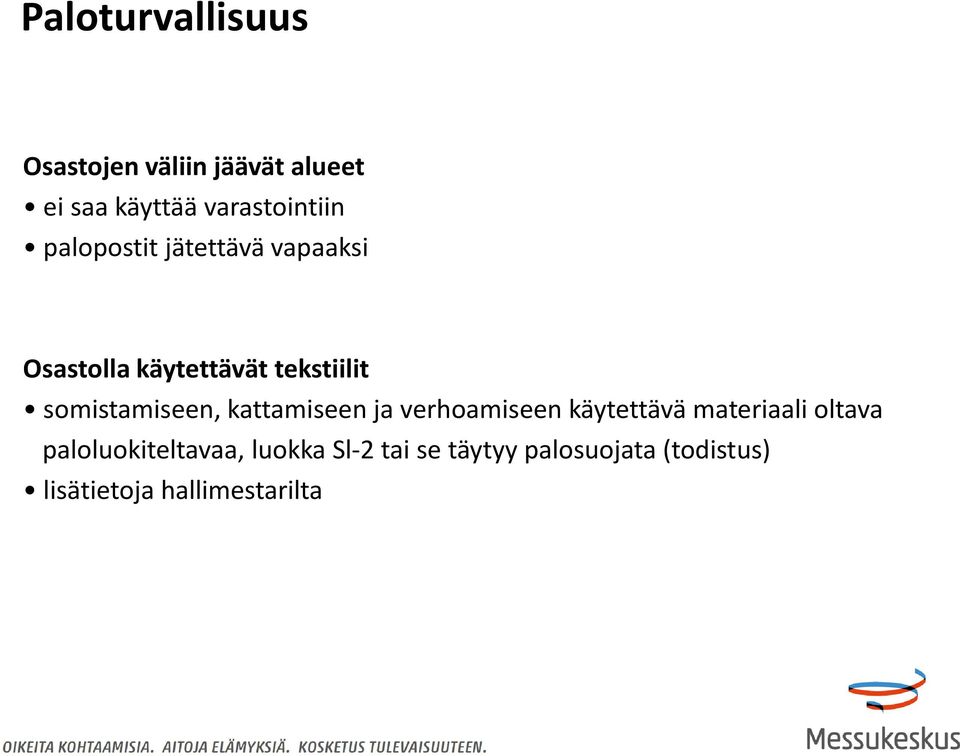 somistamiseen, kattamiseen ja verhoamiseen käytettävä materiaali oltava