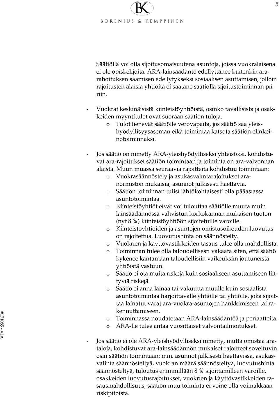 - Vukrat keskinäisistä kiinteistöyhtiöistä, sink tavallisista ja sakkeiden myyntitult vat suraan säätiön tulja.