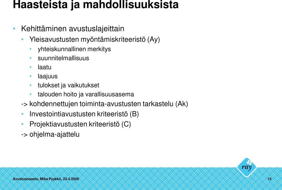 hoito ja varallisuusasema -> kohdennettujen toiminta-avustusten tarkastelu (Ak) Investointiavustusten