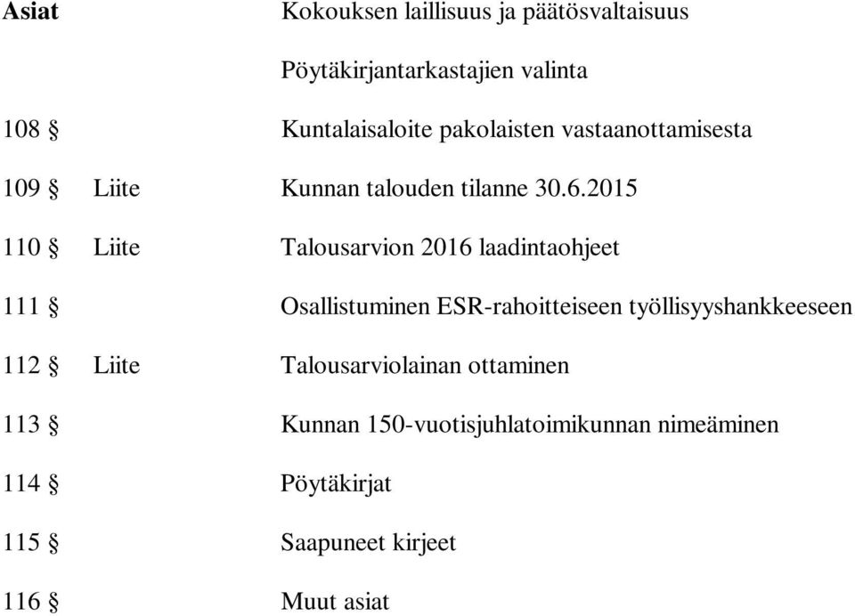 2015 110 Liite Talousarvion 2016 laadintaohjeet 111 Osallistuminen ESR-rahoitteiseen