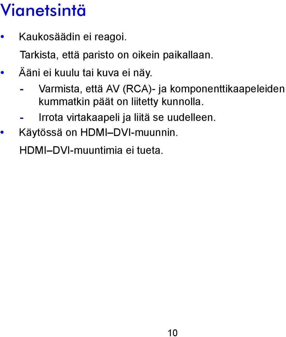 - Varmista, että AV (RCA)- ja komponenttikaapeleiden kummatkin päät on