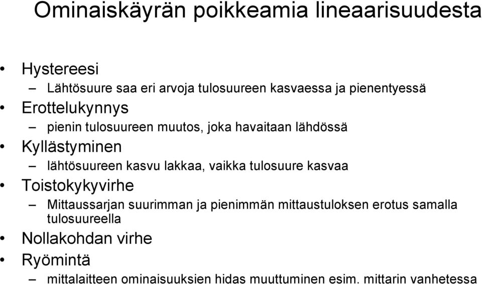 lakkaa, vaikka tulosuure kasvaa Toistokykyvirhe Mittaussarjan suurimman ja pienimmän mittaustuloksen erotus