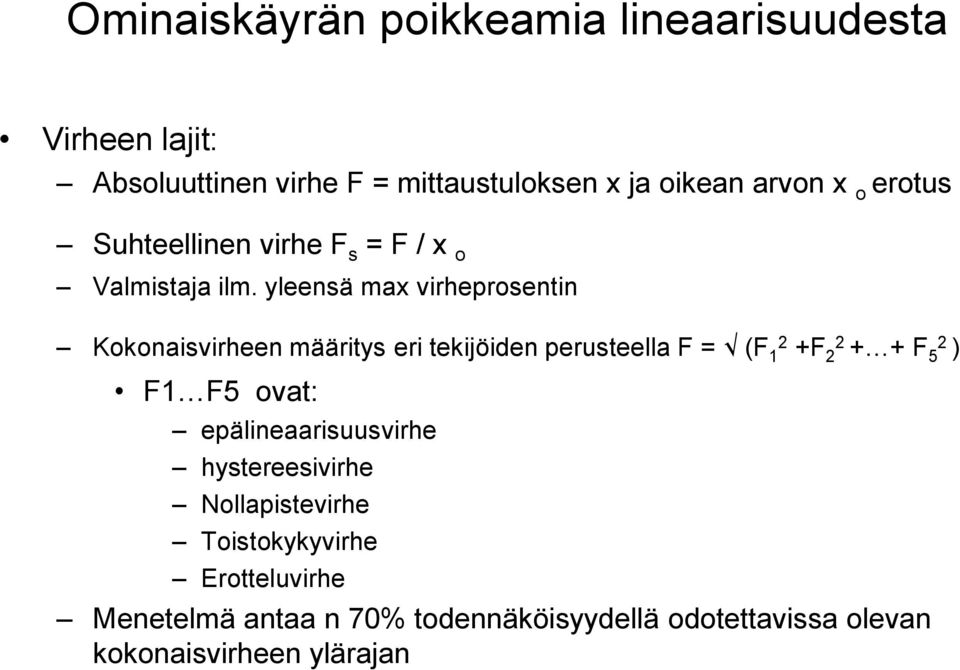 yleensä max virheprosentin Kokonaisvirheen määritys eri tekijöiden perusteella F = (F 12 +F 22 + + F 5 2 ) F1 F5