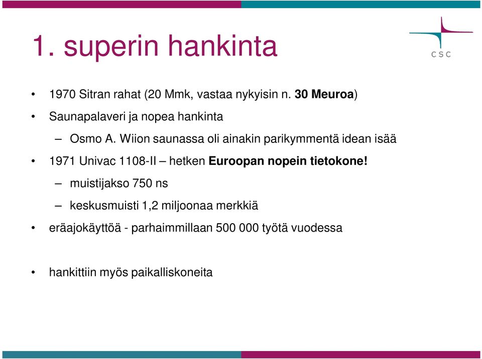 Wiion saunassa oli ainakin parikymmentä idean isää 1971 Univac 1108-II hetken Euroopan