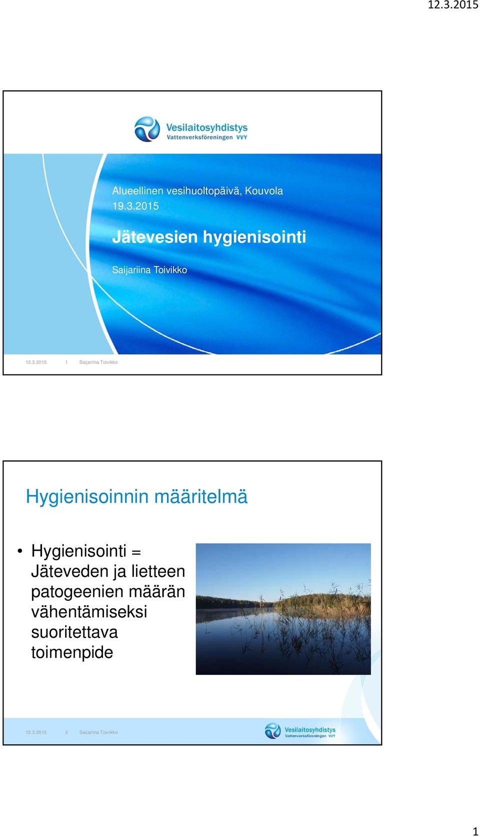 2015 1 Saijariina Toivikko Hygienisoinnin määritelmä Hygienisointi =