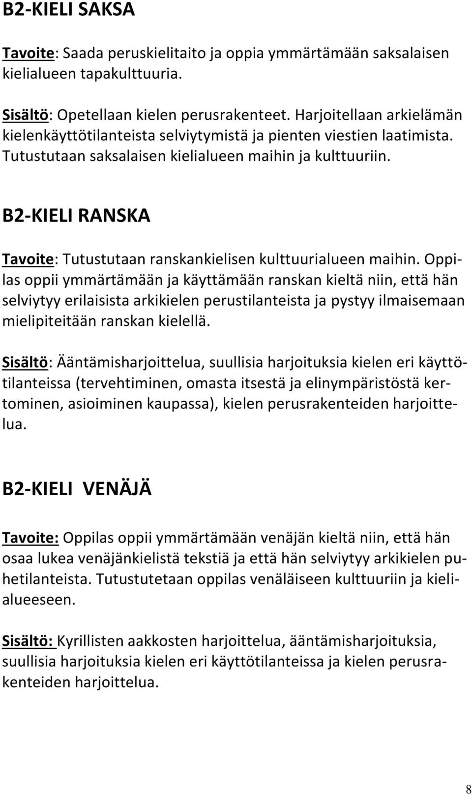 B2-KIELI RANSKA Tavoite: Tutustutaan ranskankielisen kulttuurialueen maihin.