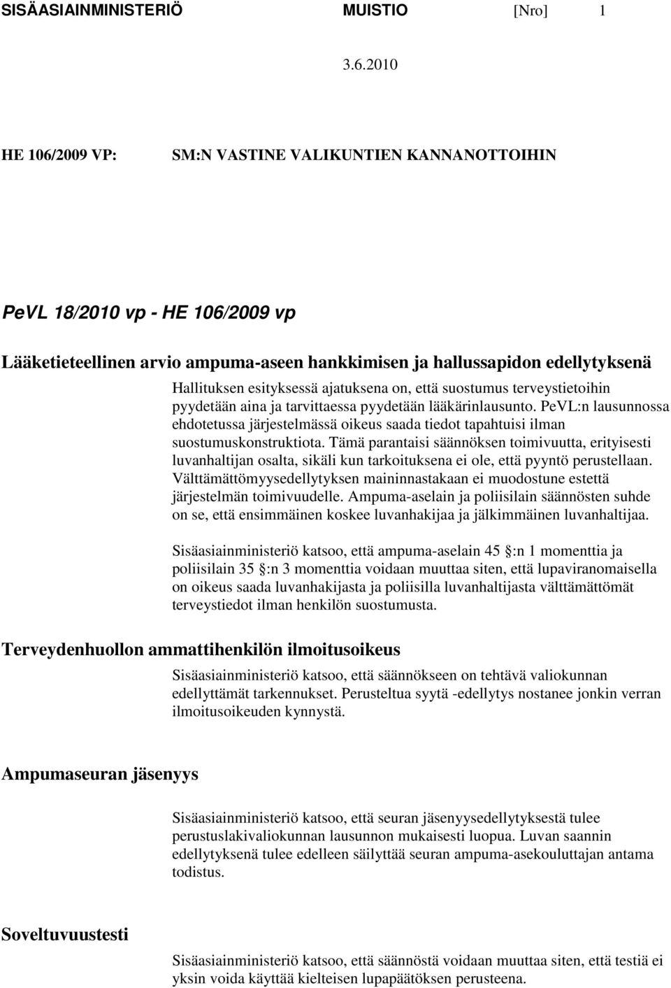 ajatuksena on, että suostumus terveystietoihin pyydetään aina ja tarvittaessa pyydetään lääkärinlausunto.