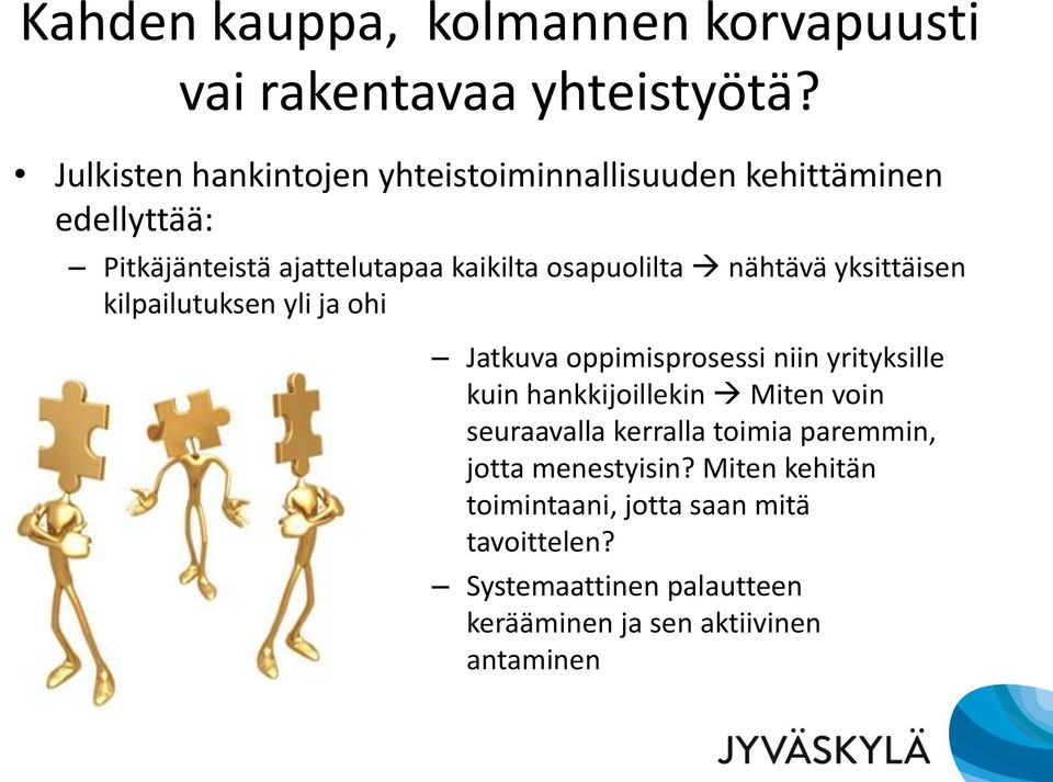 nähtävä yksittäisen kilpailutuksen yli ja ohi Jatkuva oppimisprosessi niin yrityksille kuin hankkijoillekin Miten voin