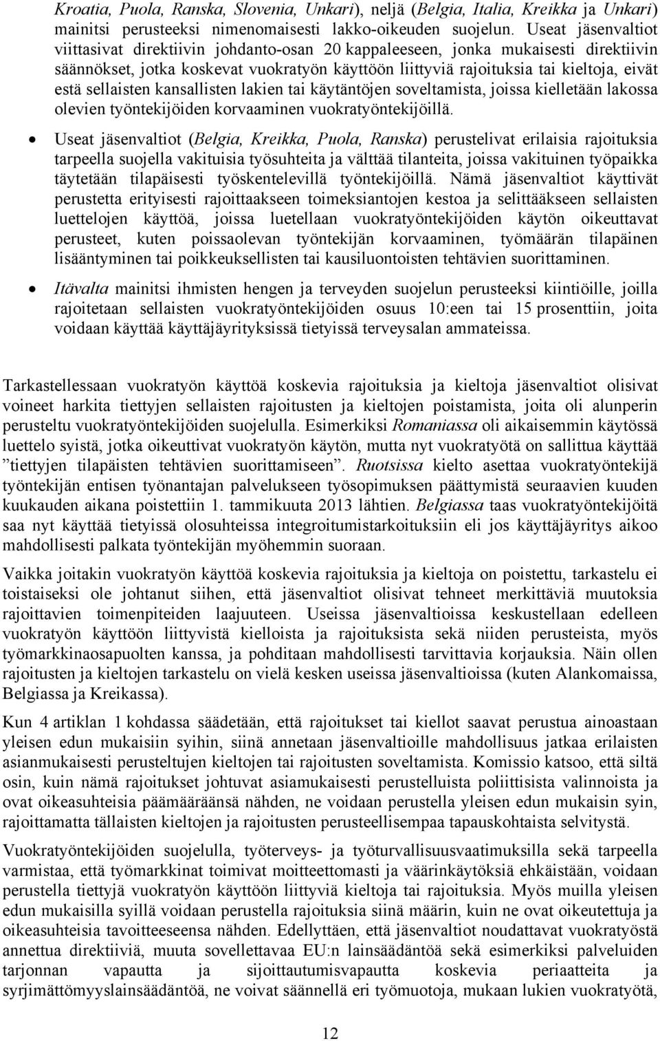 sellaisten kansallisten lakien tai käytäntöjen soveltamista, joissa kielletään lakossa olevien työntekijöiden korvaaminen vuokratyöntekijöillä.