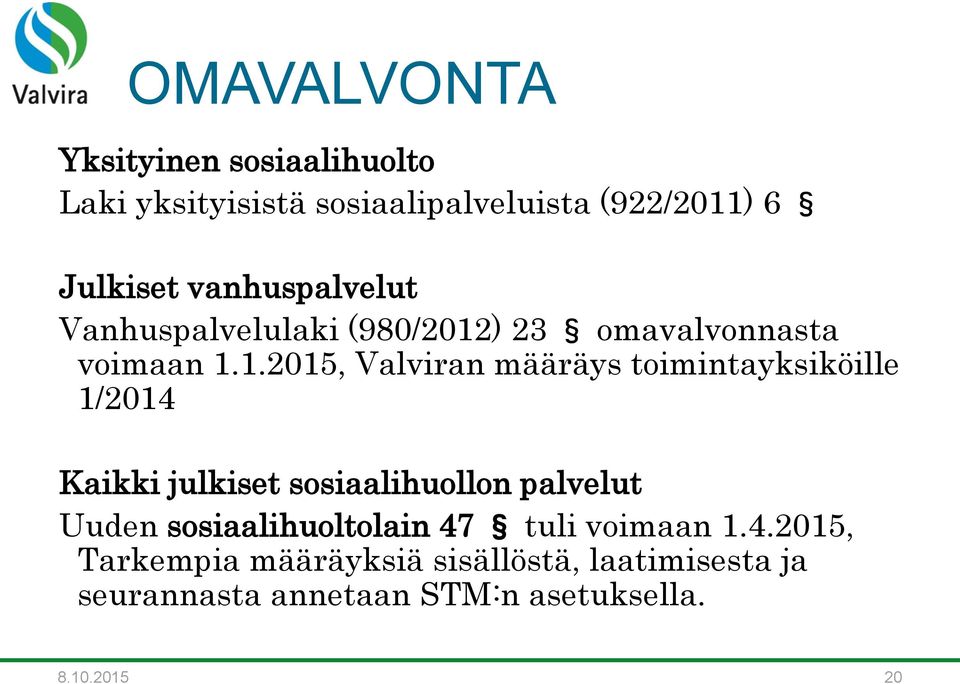 ) 23 omavalvonnasta voimaan 1.