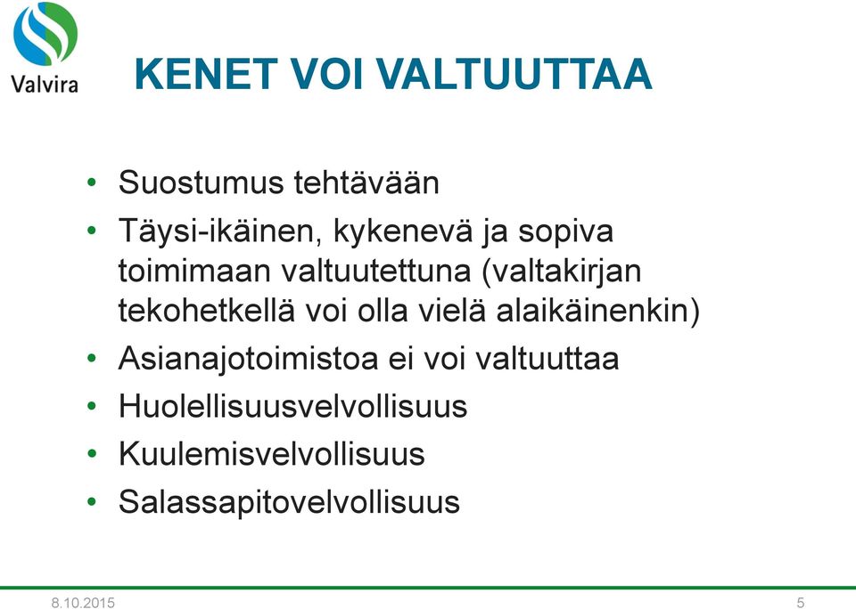 vielä alaikäinenkin) Asianajotoimistoa ei voi valtuuttaa