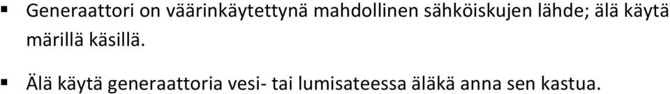 käytä märillä käsillä.