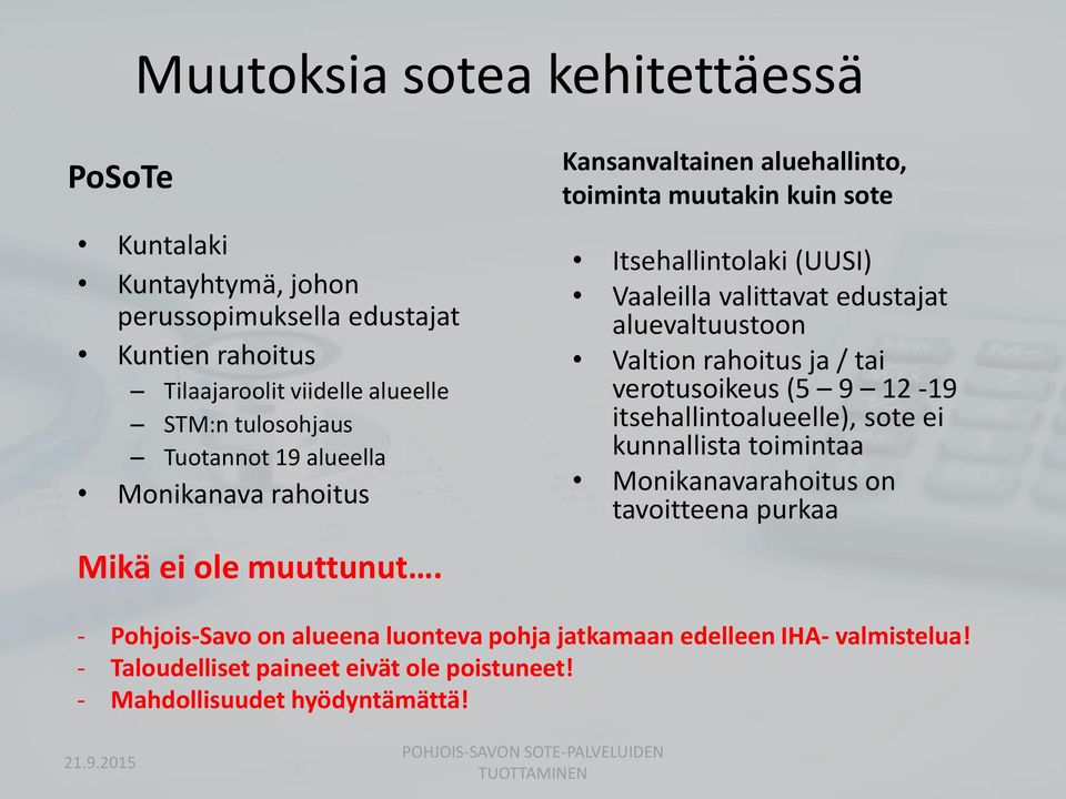 Kansanvaltainen aluehallinto, toiminta muutakin kuin sote Itsehallintolaki (UUSI) Vaaleilla valittavat edustajat aluevaltuustoon Valtion rahoitus ja / tai verotusoikeus (5 9