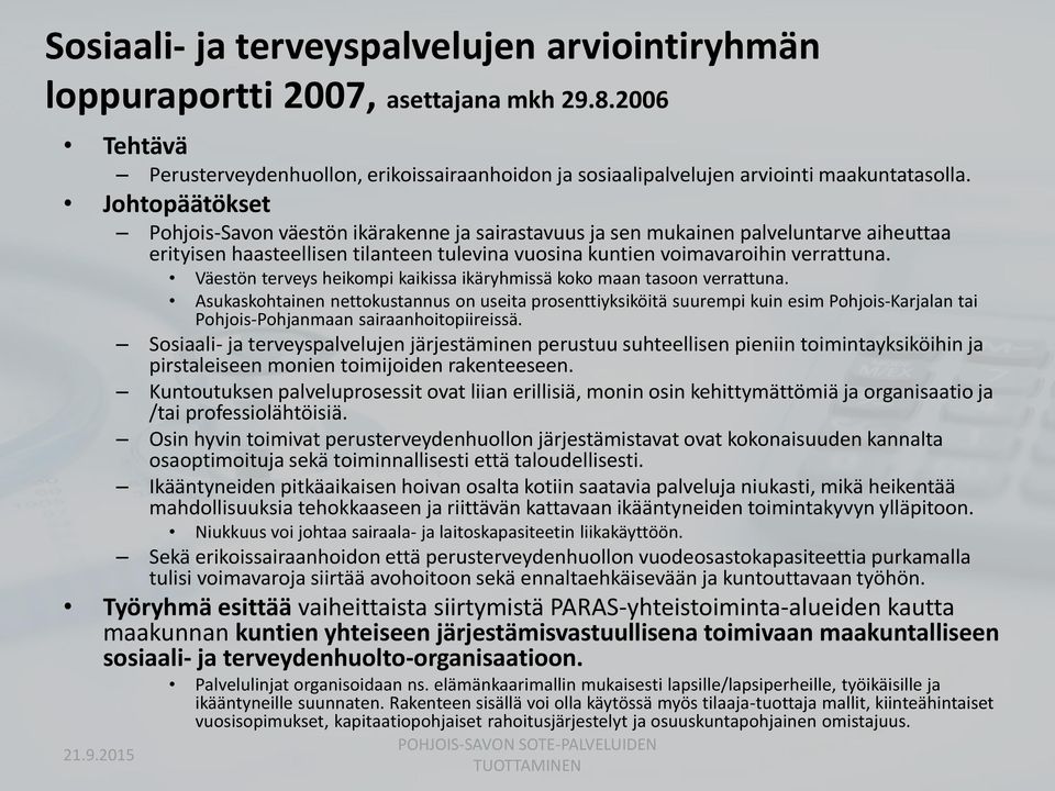 Väestön terveys heikompi kaikissa ikäryhmissä koko maan tasoon verrattuna.
