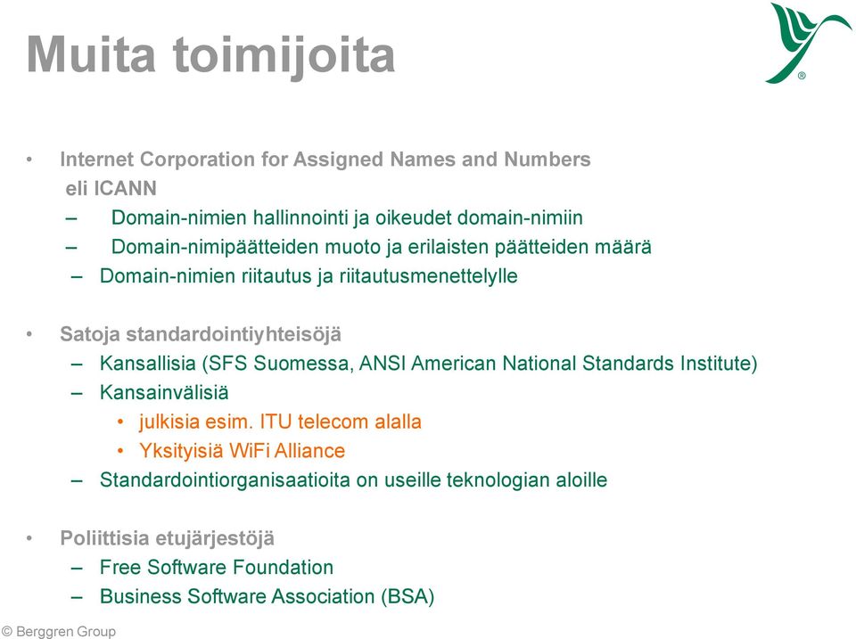 Kansallisia (SFS Suomessa, ANSI American National Standards Institute) Kansainvälisiä julkisia esim.